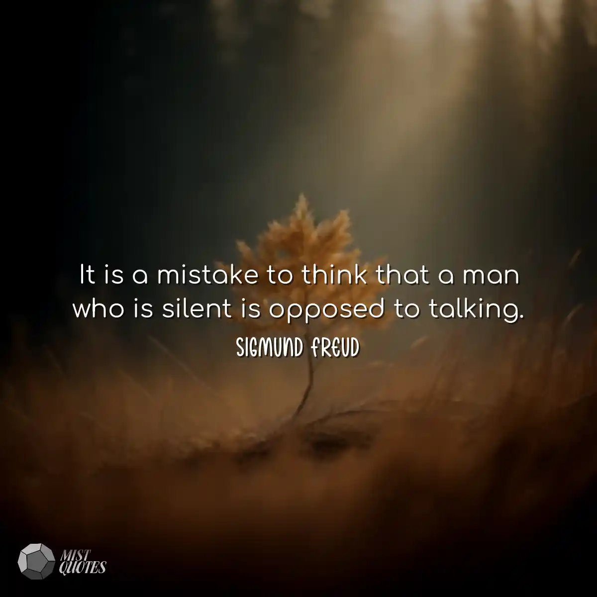 It is a mistake to think that a man who 