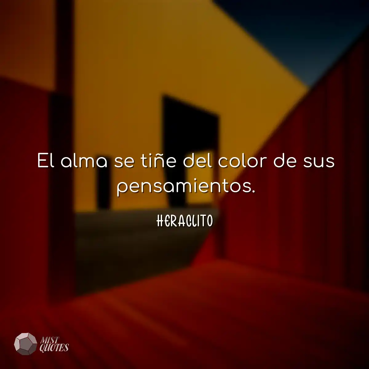 El alma se tiñe del color de sus pensam