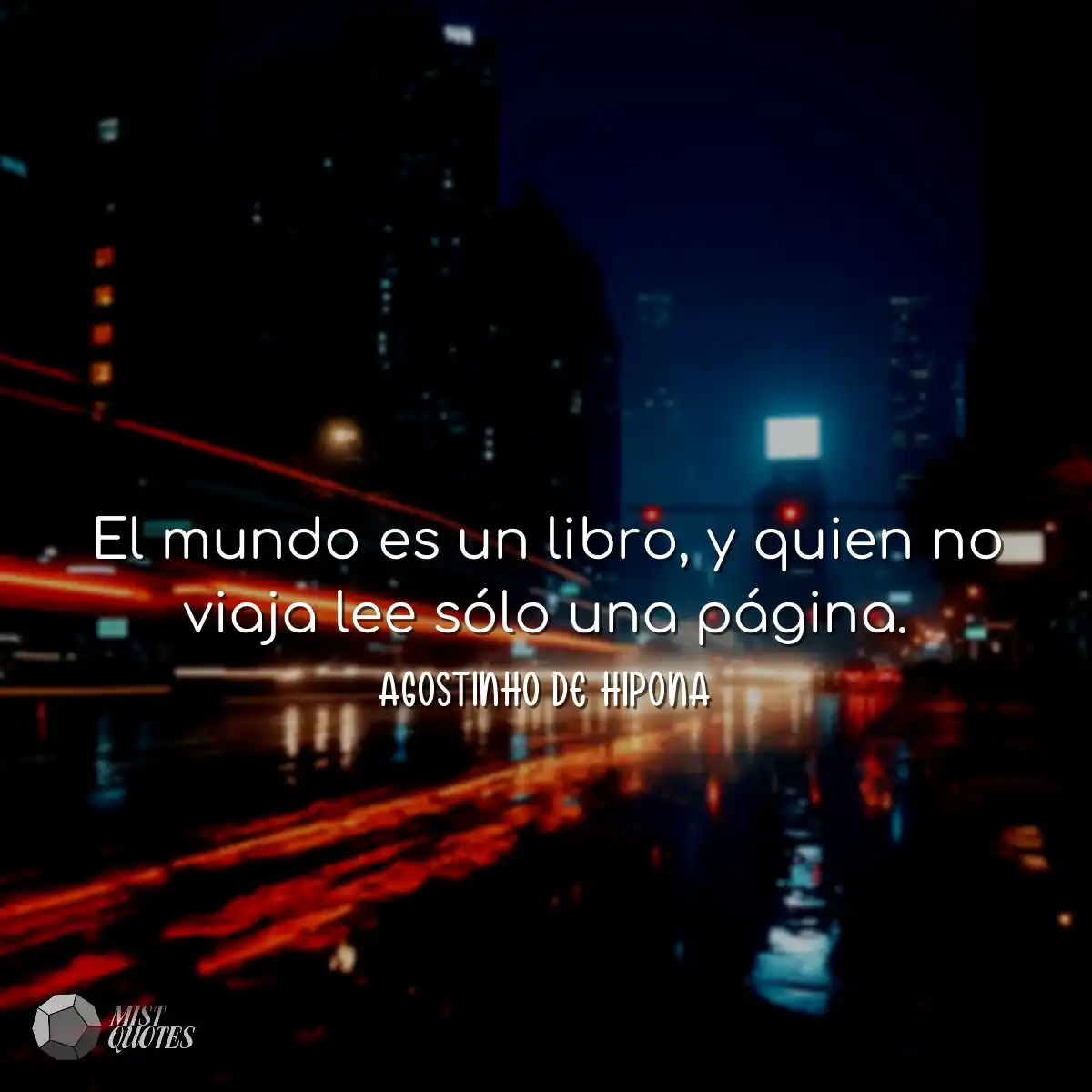 El mundo es un libro, y quien no viaja lee sólo un