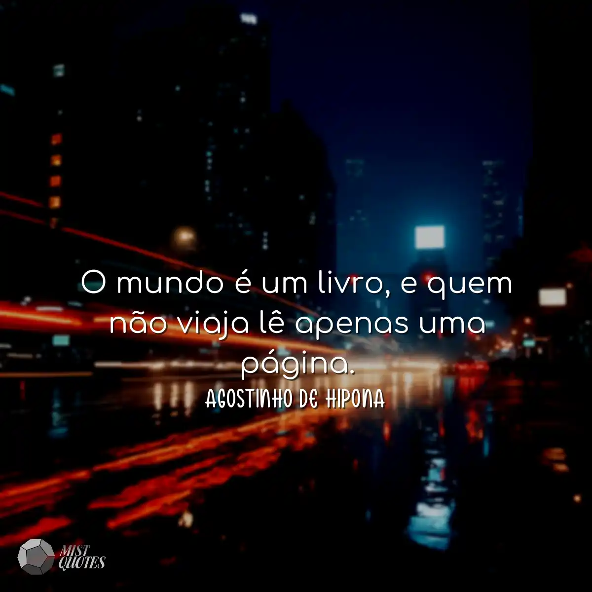 O mundo é um livro, e quem não viaja lê apenas uma