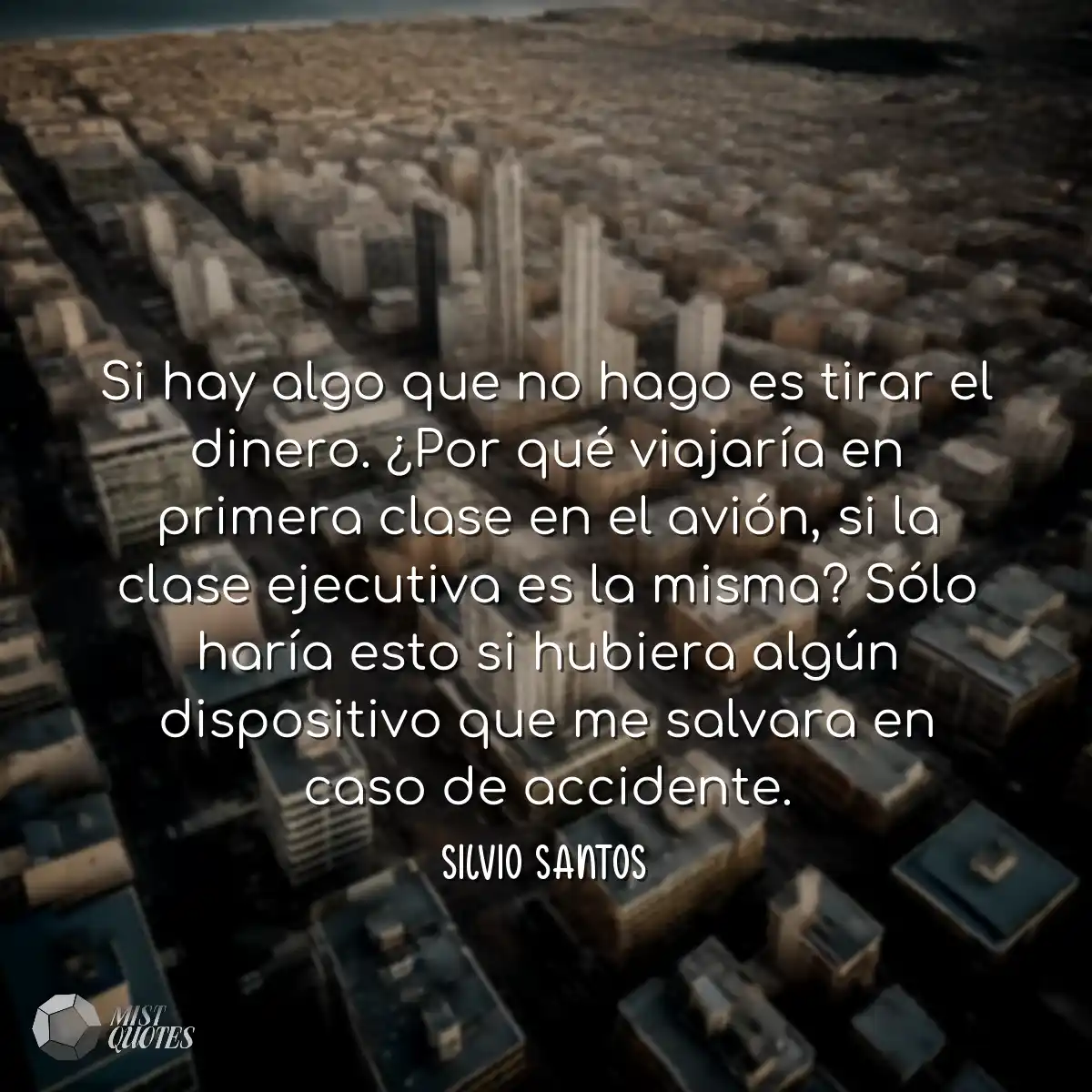 Si hay algo que no hago es tirar el dine