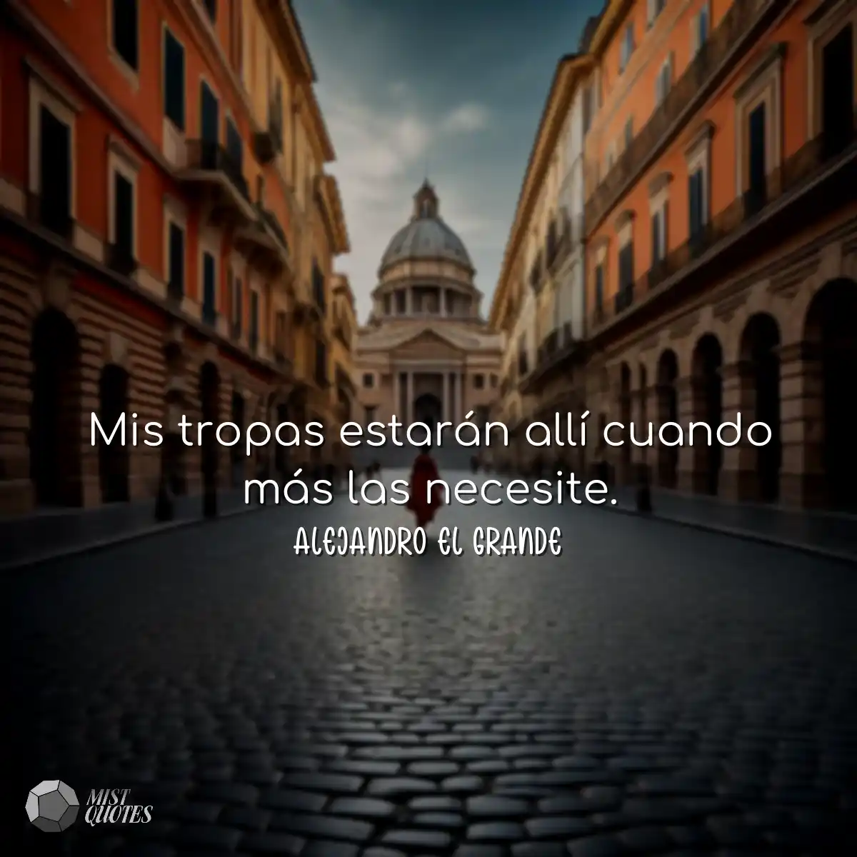 Mis tropas estarán allí cuando más la