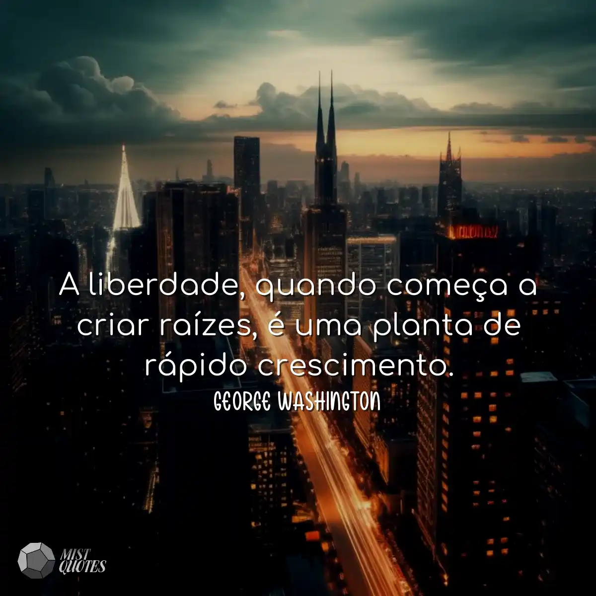 A liberdade, quando começa a criar raízes, é uma p