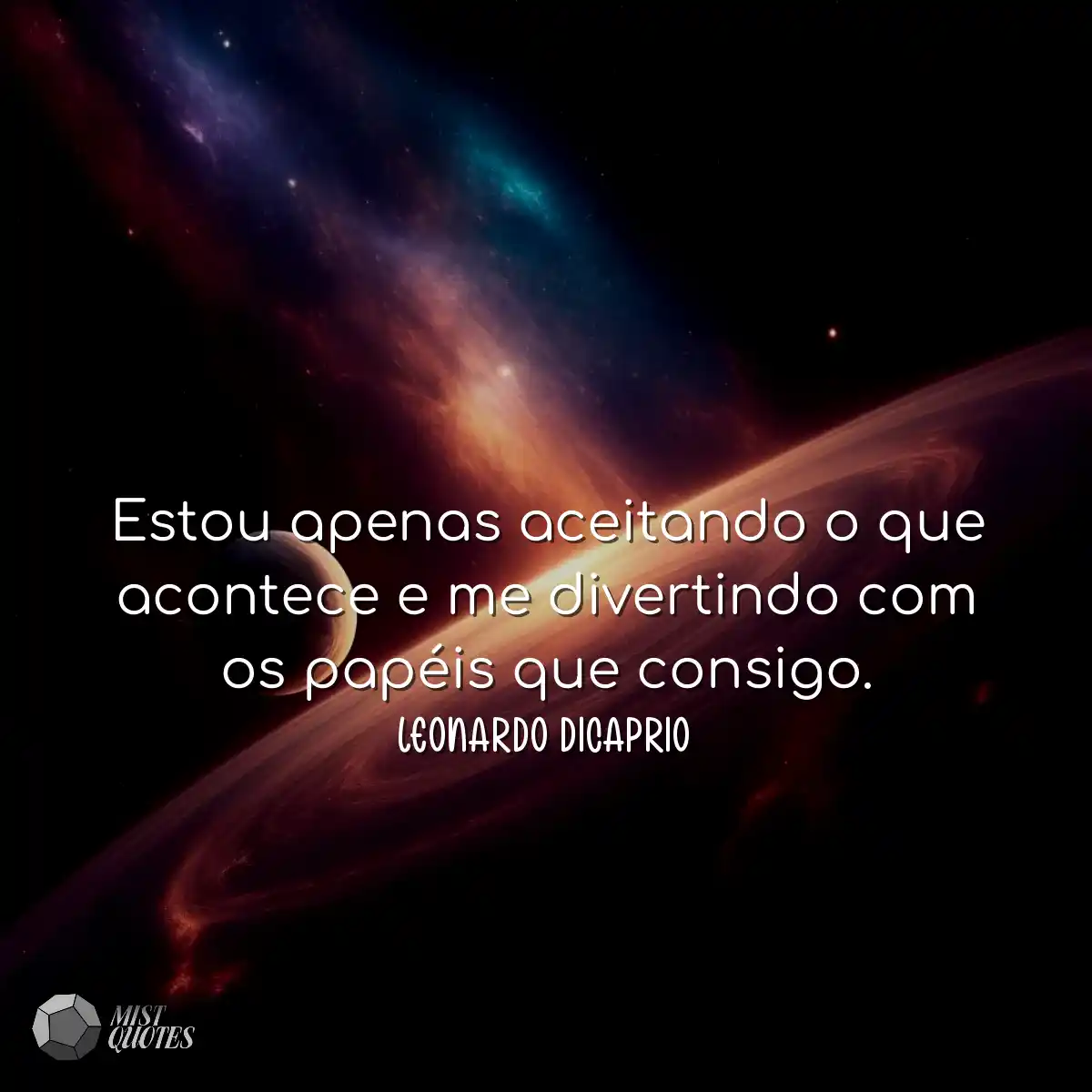 Estou apenas aceitando o que acontece e me diverti