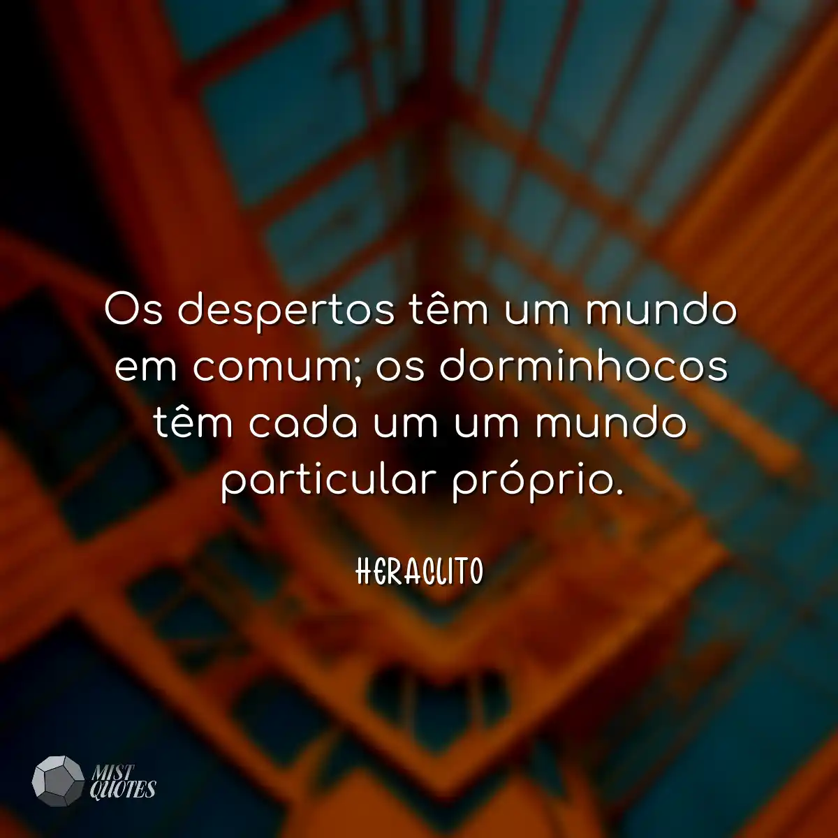 Os despertos têm um mundo em comum; os dorminhocos