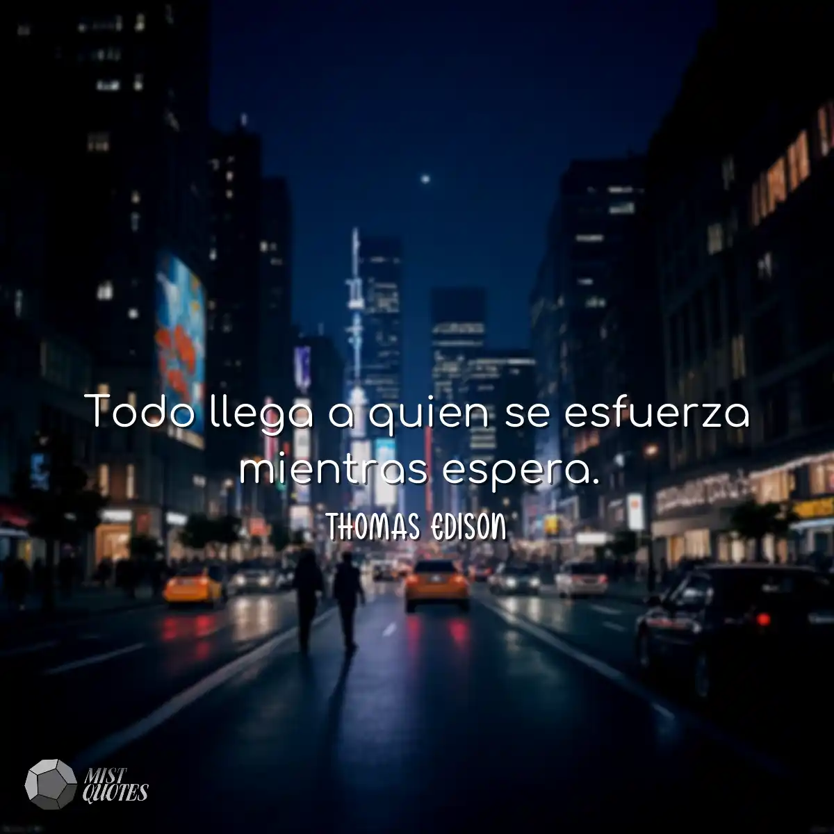 Todo llega a quien se esfuerza mientras 