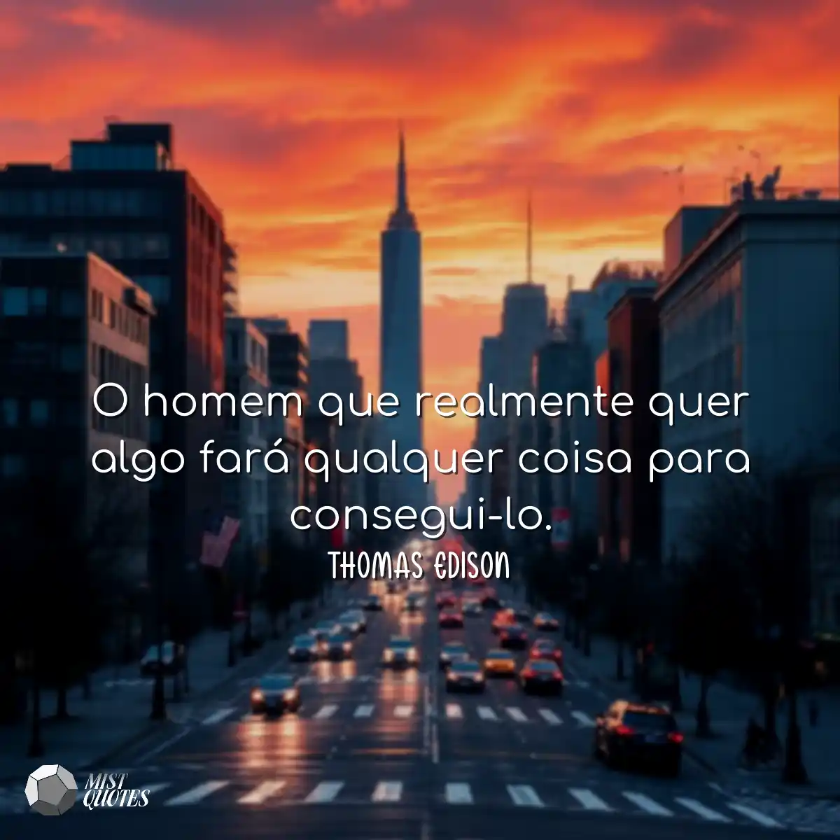 O homem que realmente quer algo fará qu