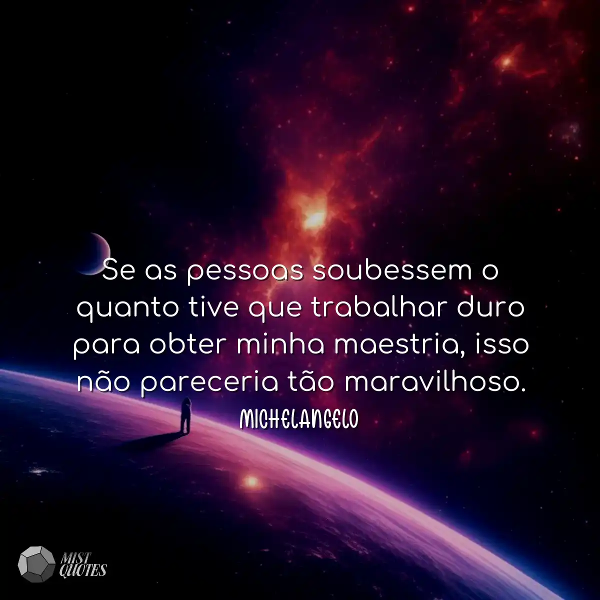 Se as pessoas soubessem o quanto tive qu