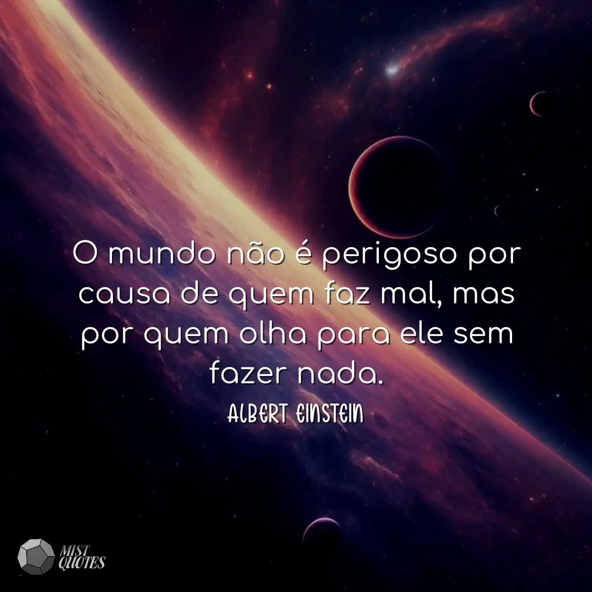 O mundo não é perigoso por causa de quem faz mal, 