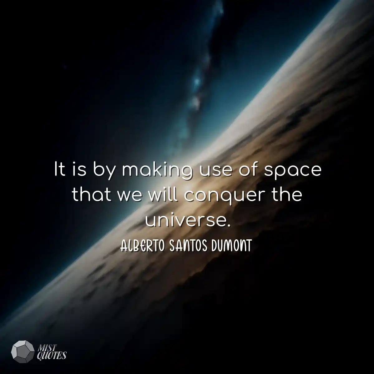 It is by making use of space that we will conquer 