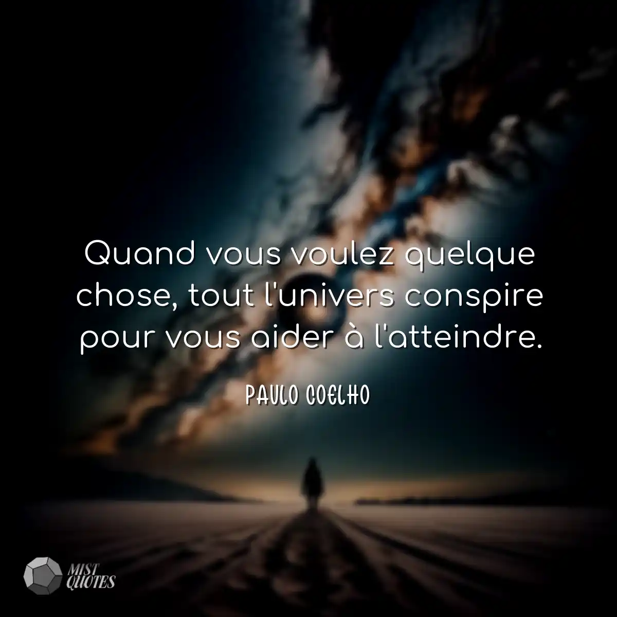 Quand vous voulez quelque chose, tout l'univers co