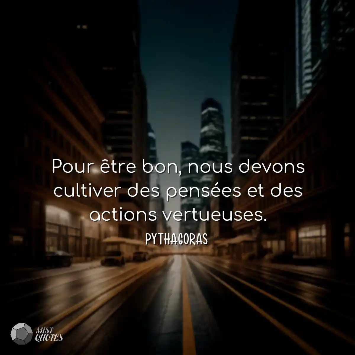 Pour être bon, nous devons cultiver des pensées et