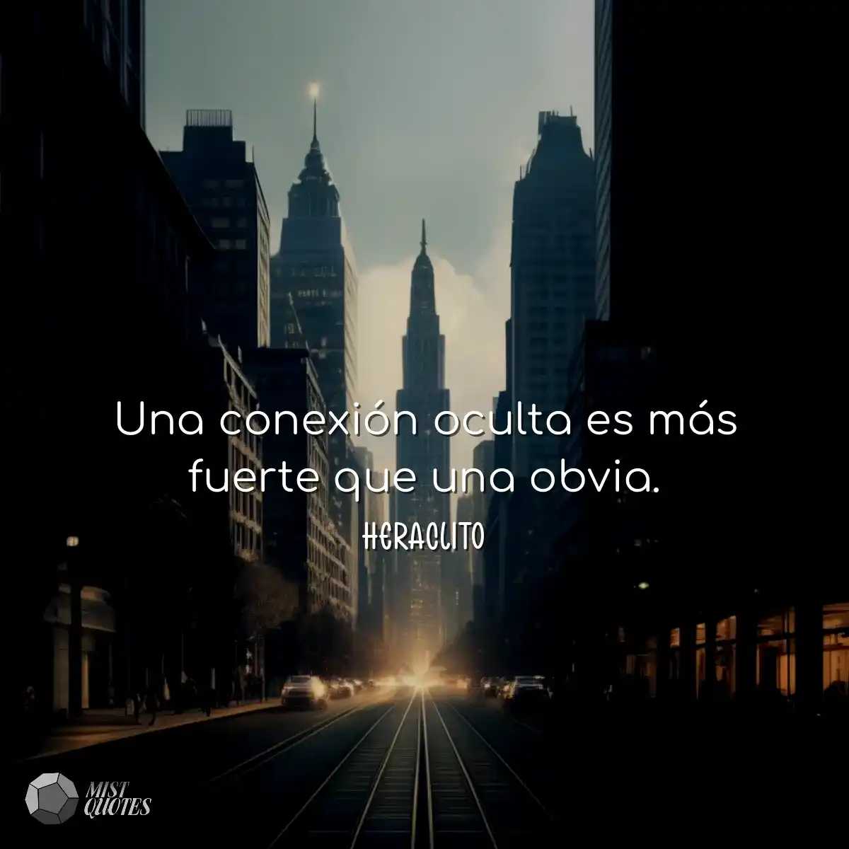 Una conexión oculta es más fuerte que una obvia.