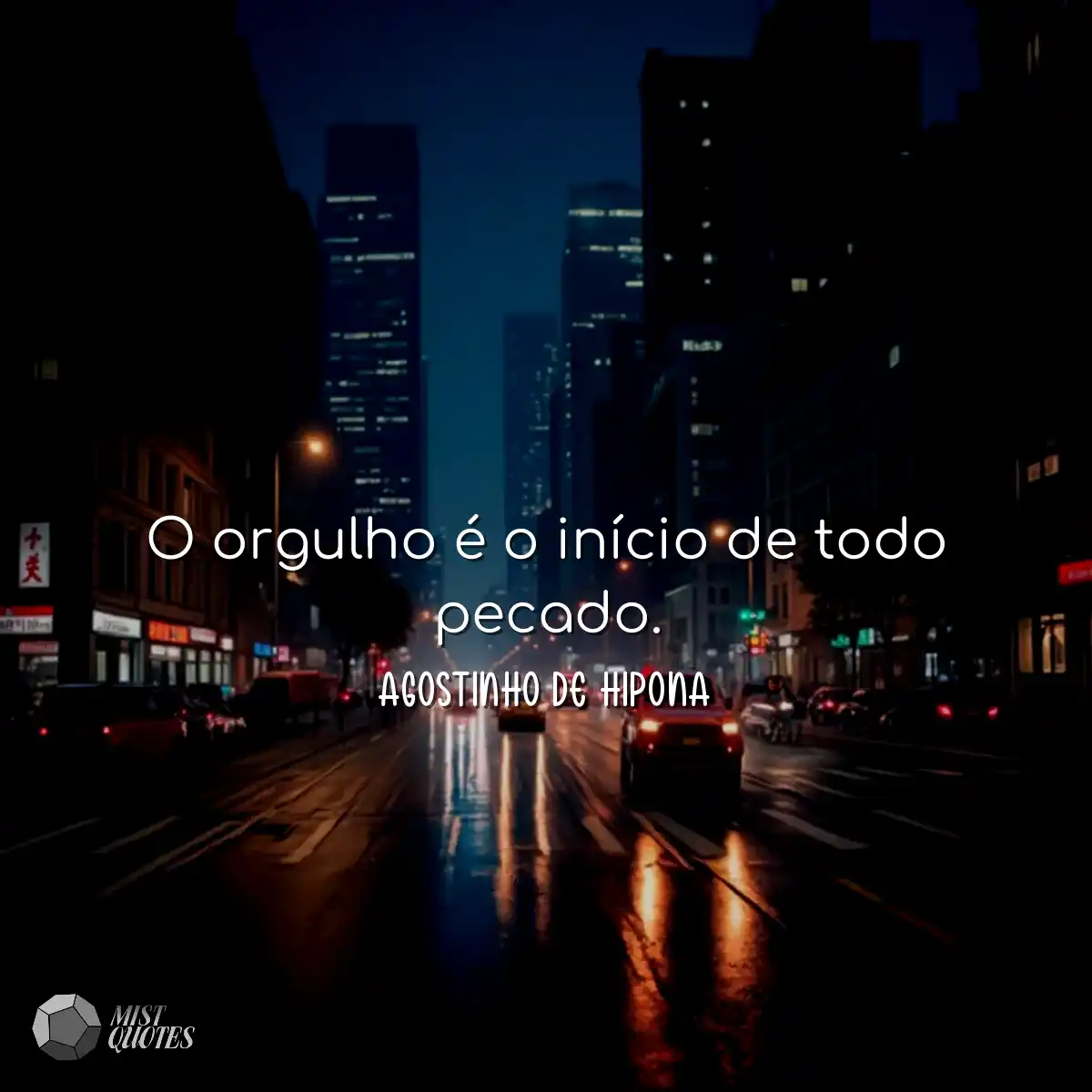 O orgulho é o início de todo pecado.