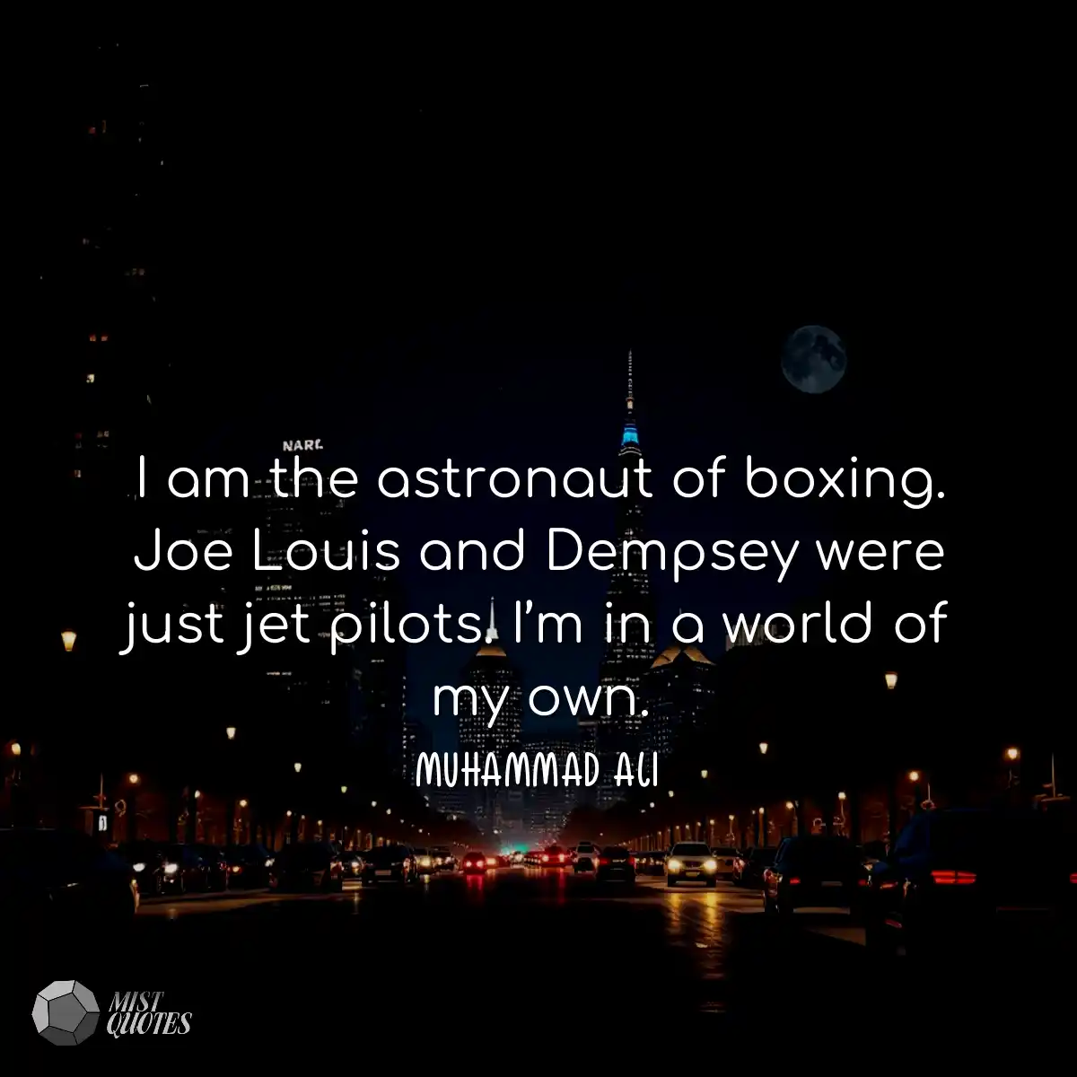 I am the astronaut of boxing. Joe Louis 