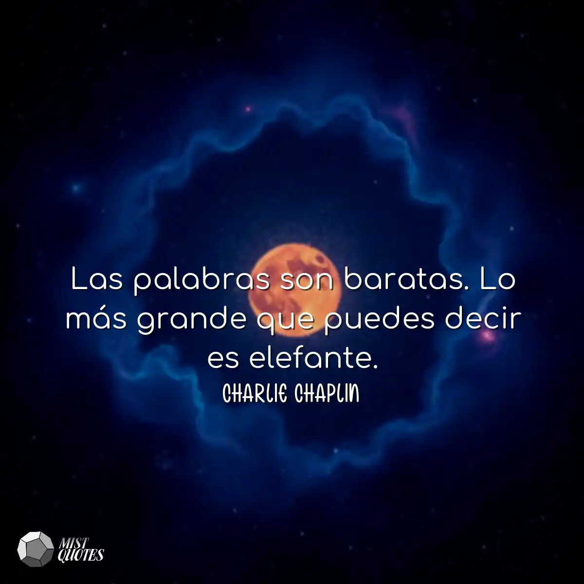 Las palabras son baratas. Lo más grande
