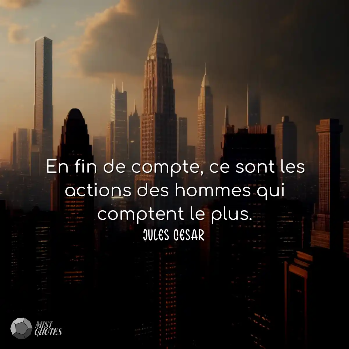 En fin de compte, ce sont les actions des hommes q