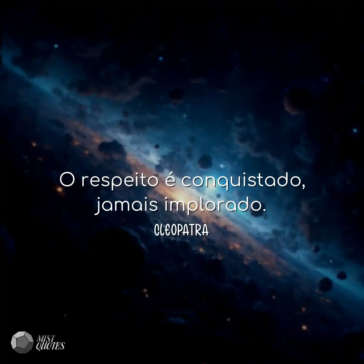 O respeito é conquistado, jamais implor