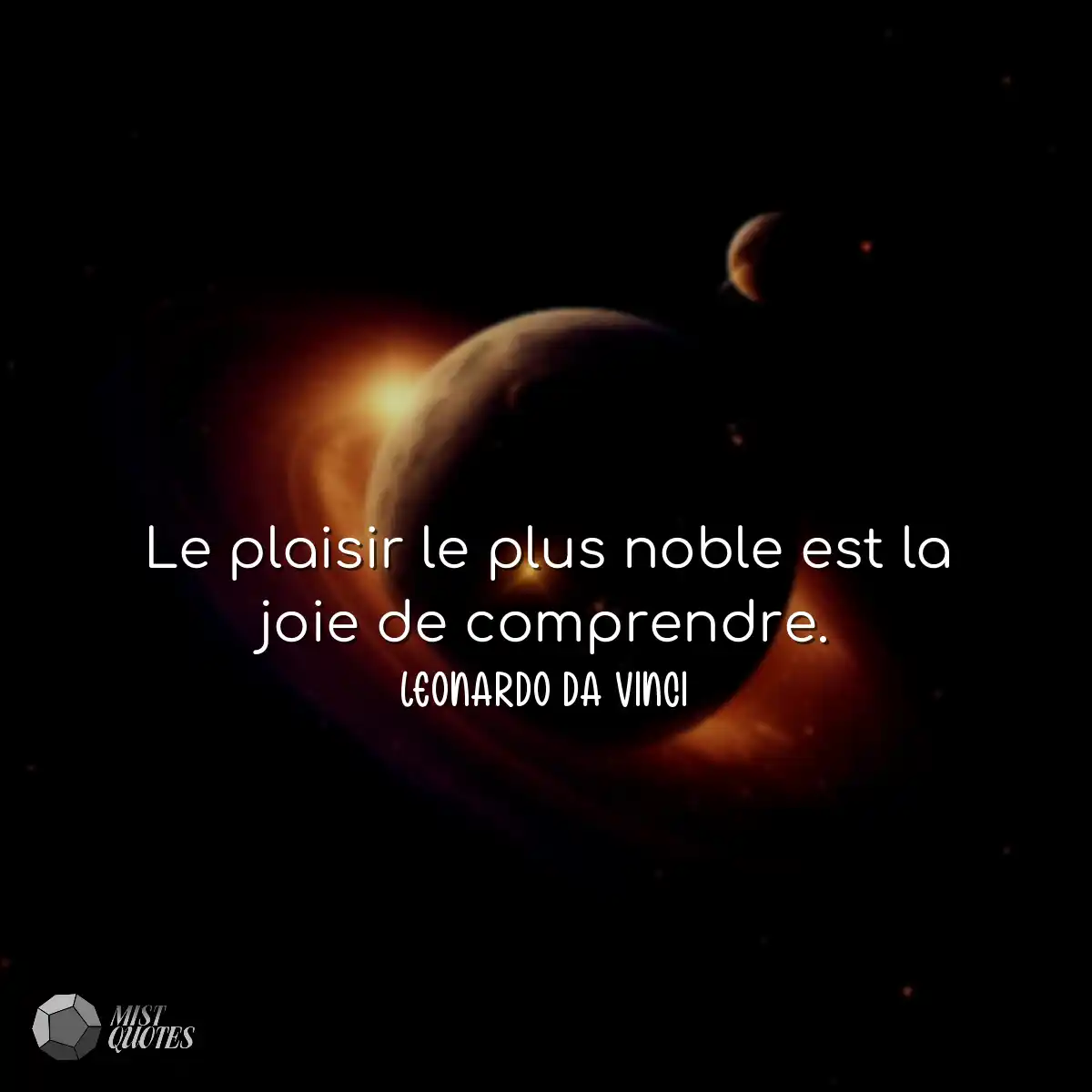 Le plaisir le plus noble est la joie de comprendre
