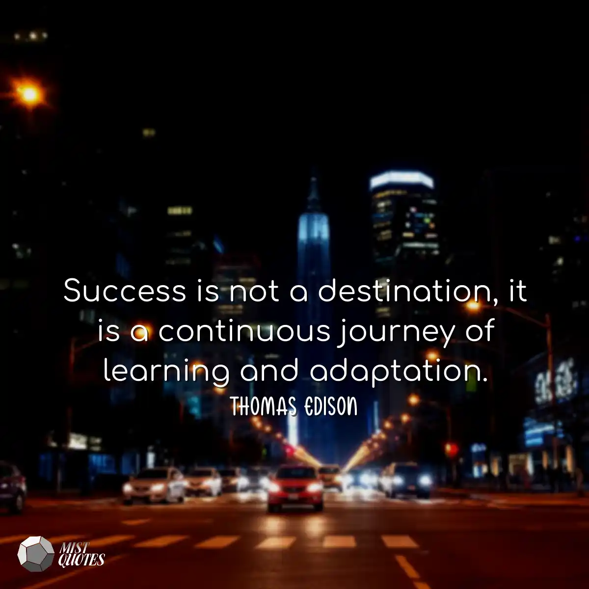 Success is not a destination, it is a continuous j