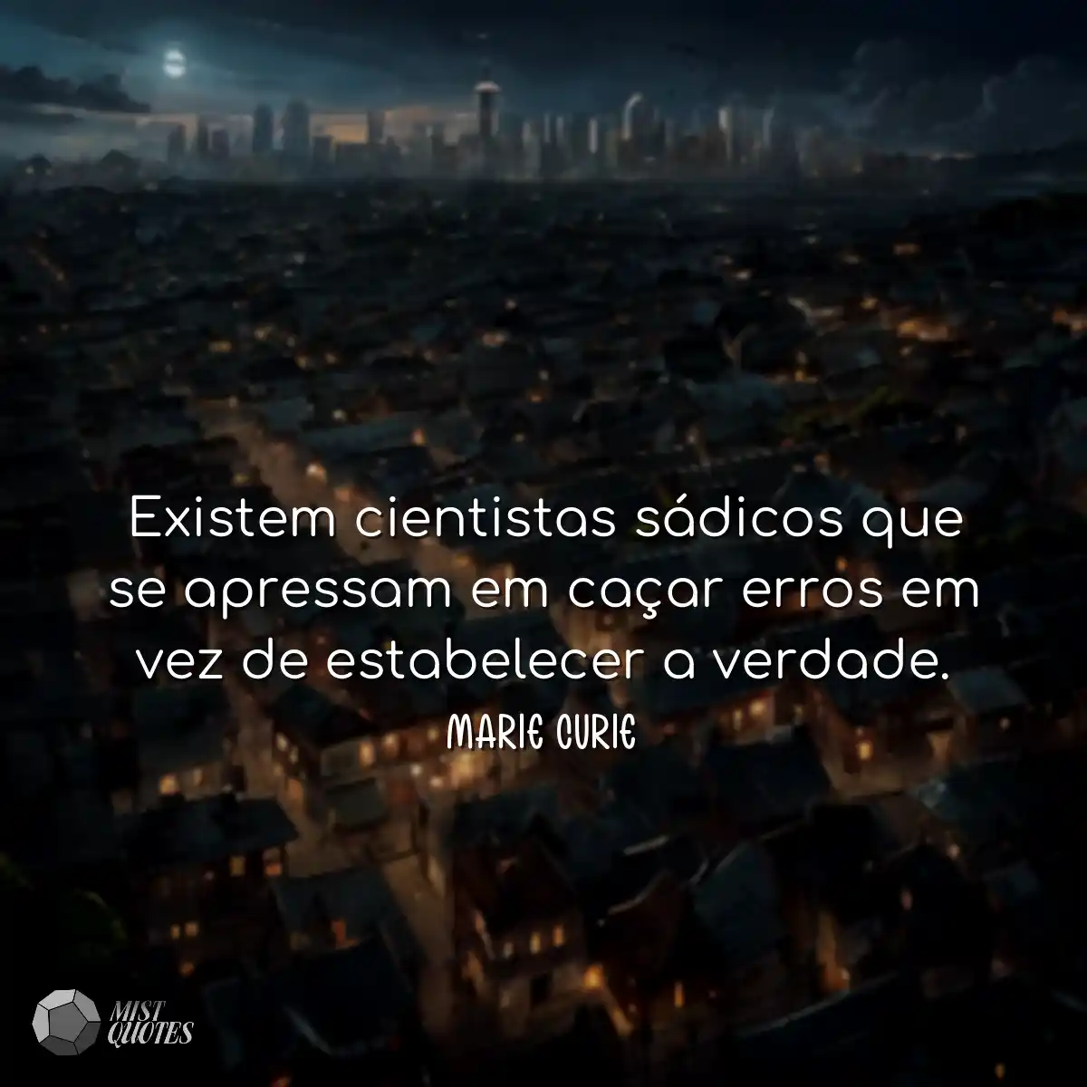 Existem cientistas sádicos que se apressam em caça