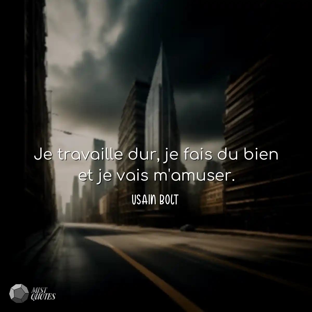 Je travaille dur, je fais du bien et je vais m'amu