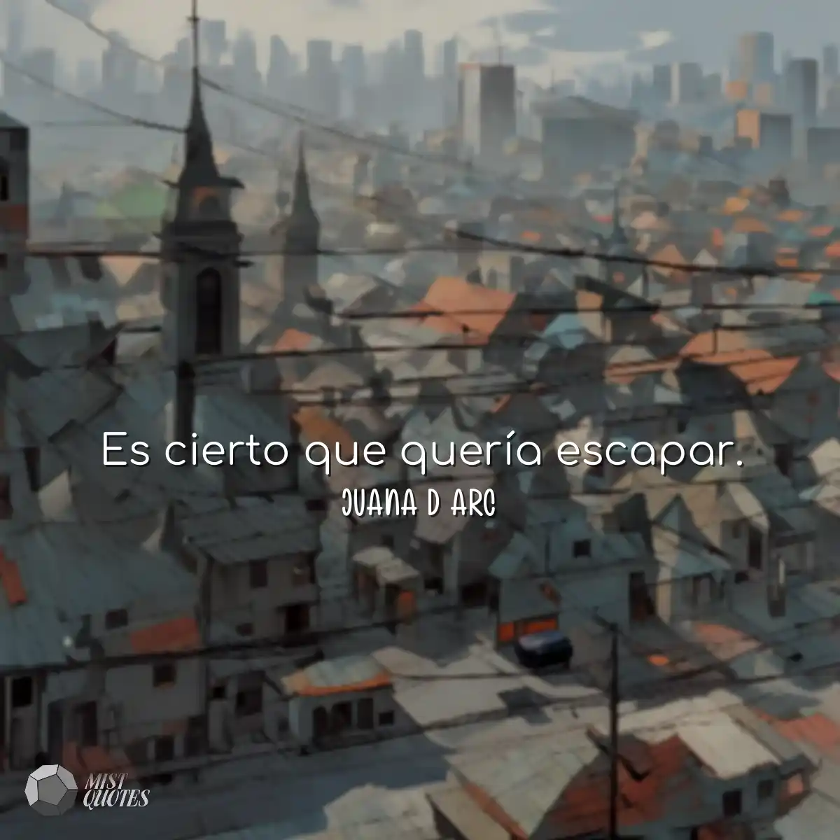 Es cierto que quería escapar.