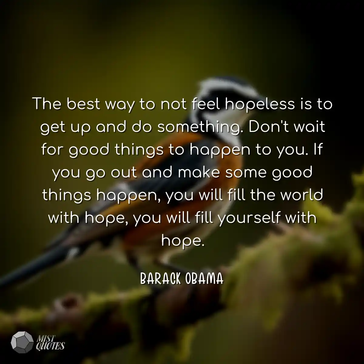 The best way to not feel hopeless is to 