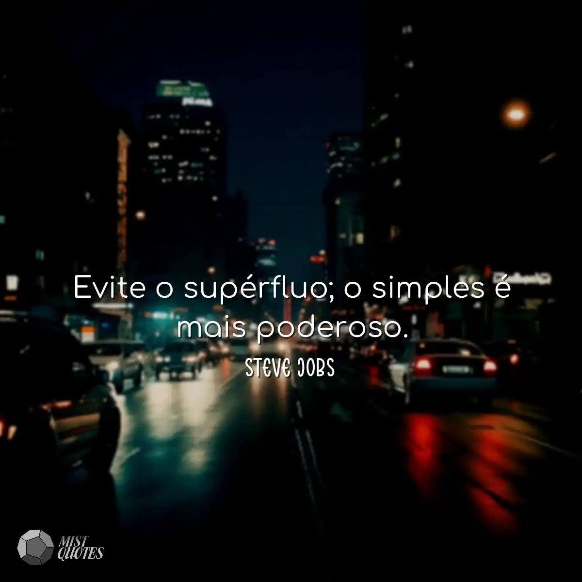 Evite o supérfluo; o simples é mais poderoso.