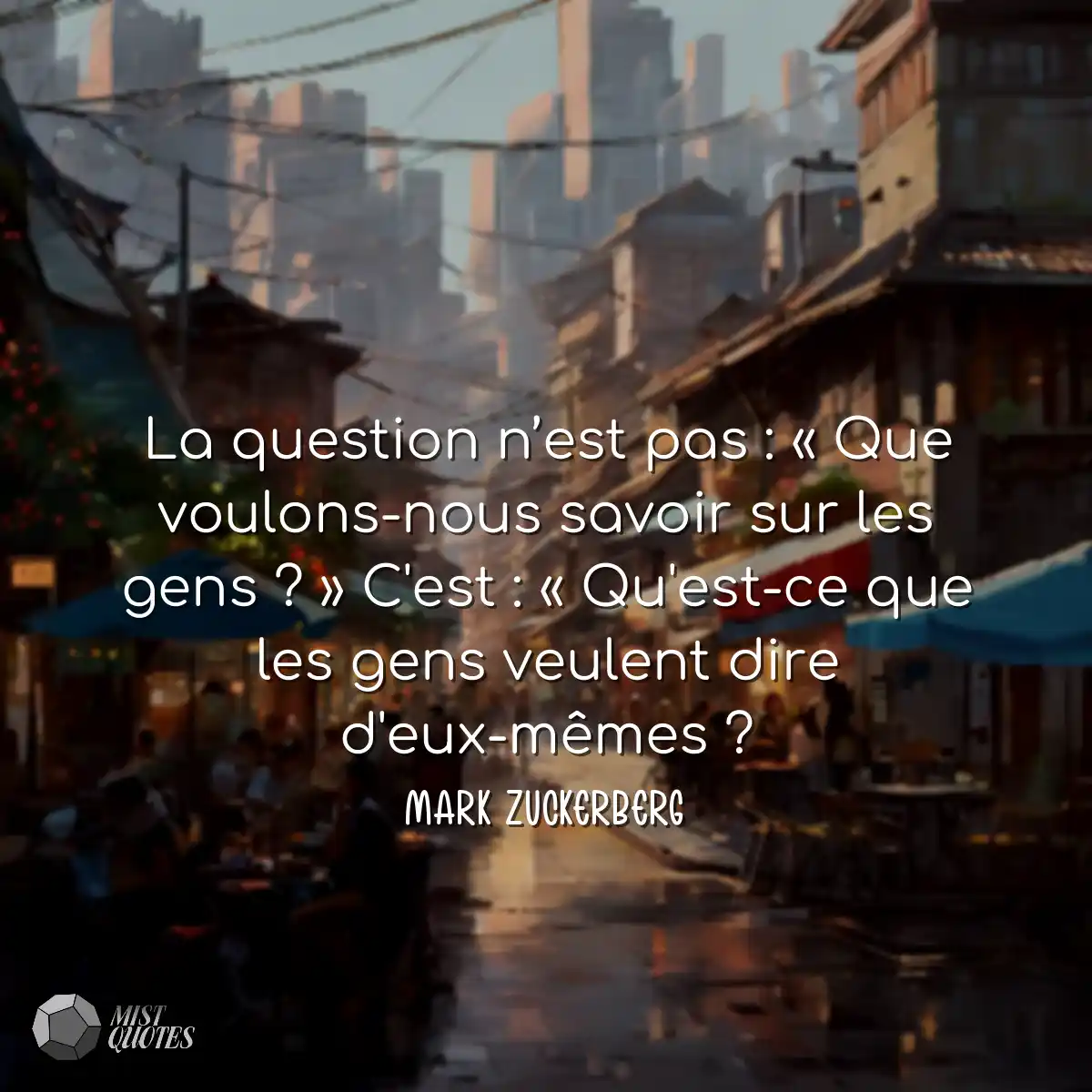 La question n’est pas : « Que voulons-nous savoir 