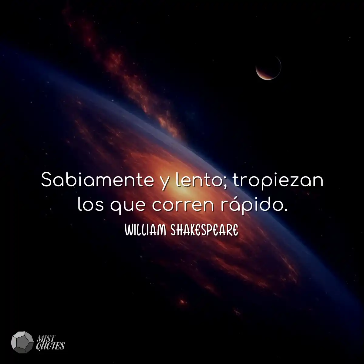 Sabiamente y lento; tropiezan los que co
