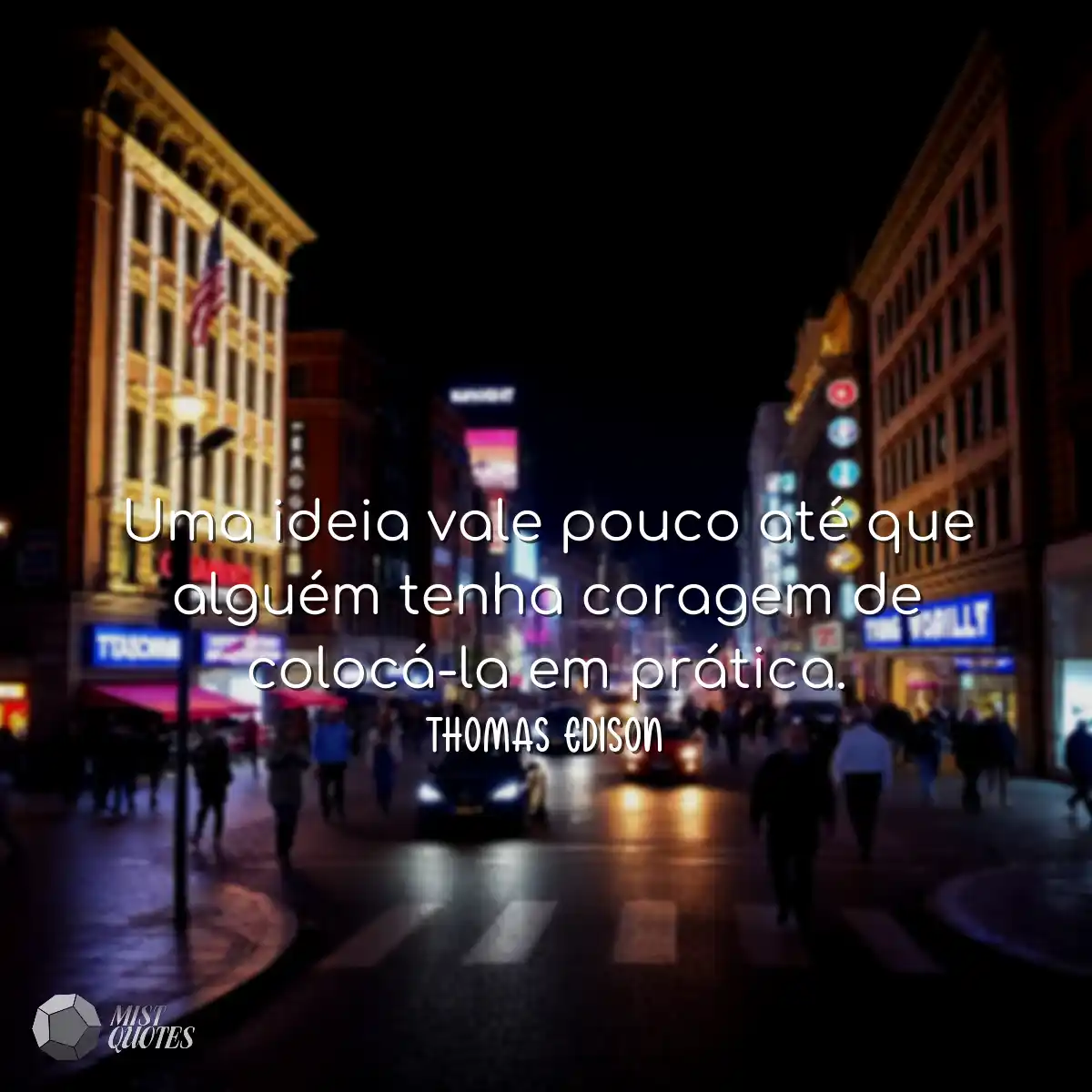 Uma ideia vale pouco até que alguém tenha coragem 
