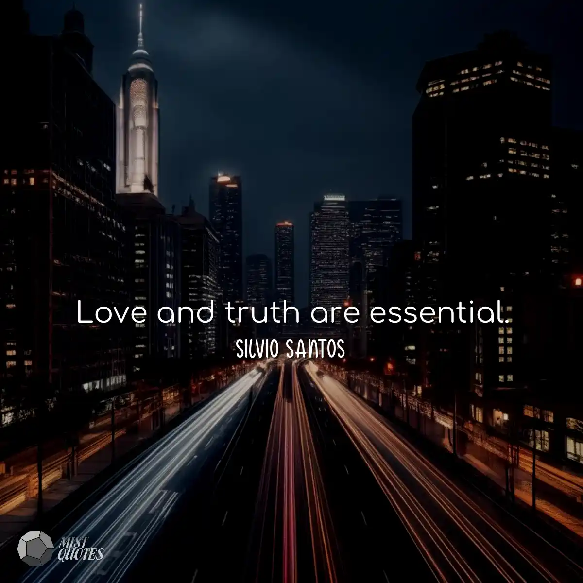 Love and truth are essential.