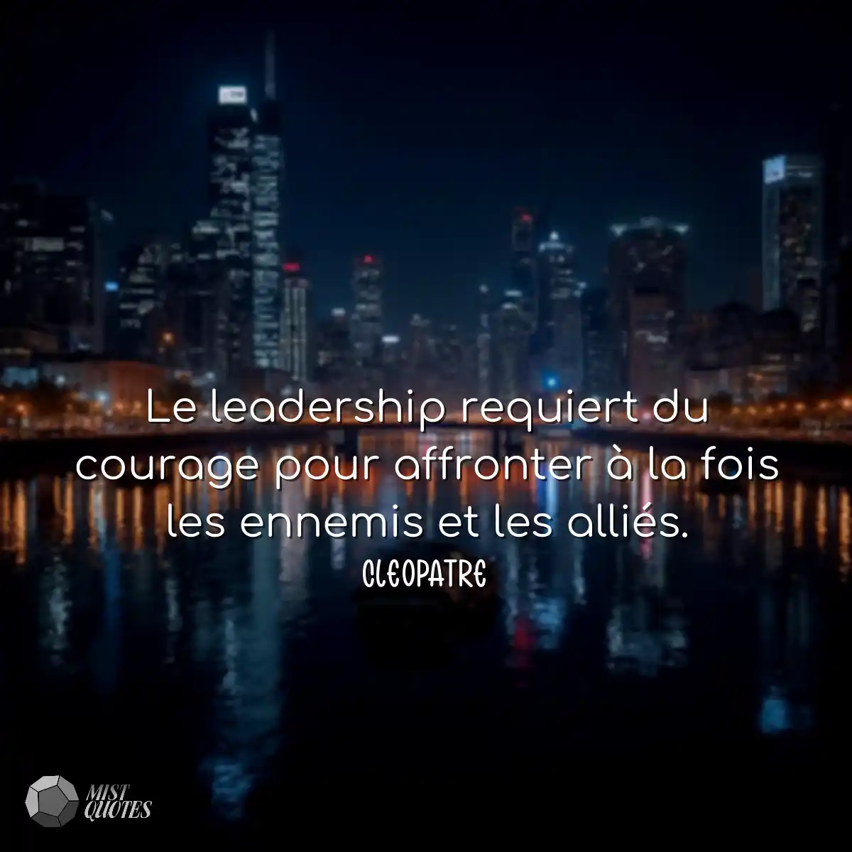 Le leadership requiert du courage pour affronter à