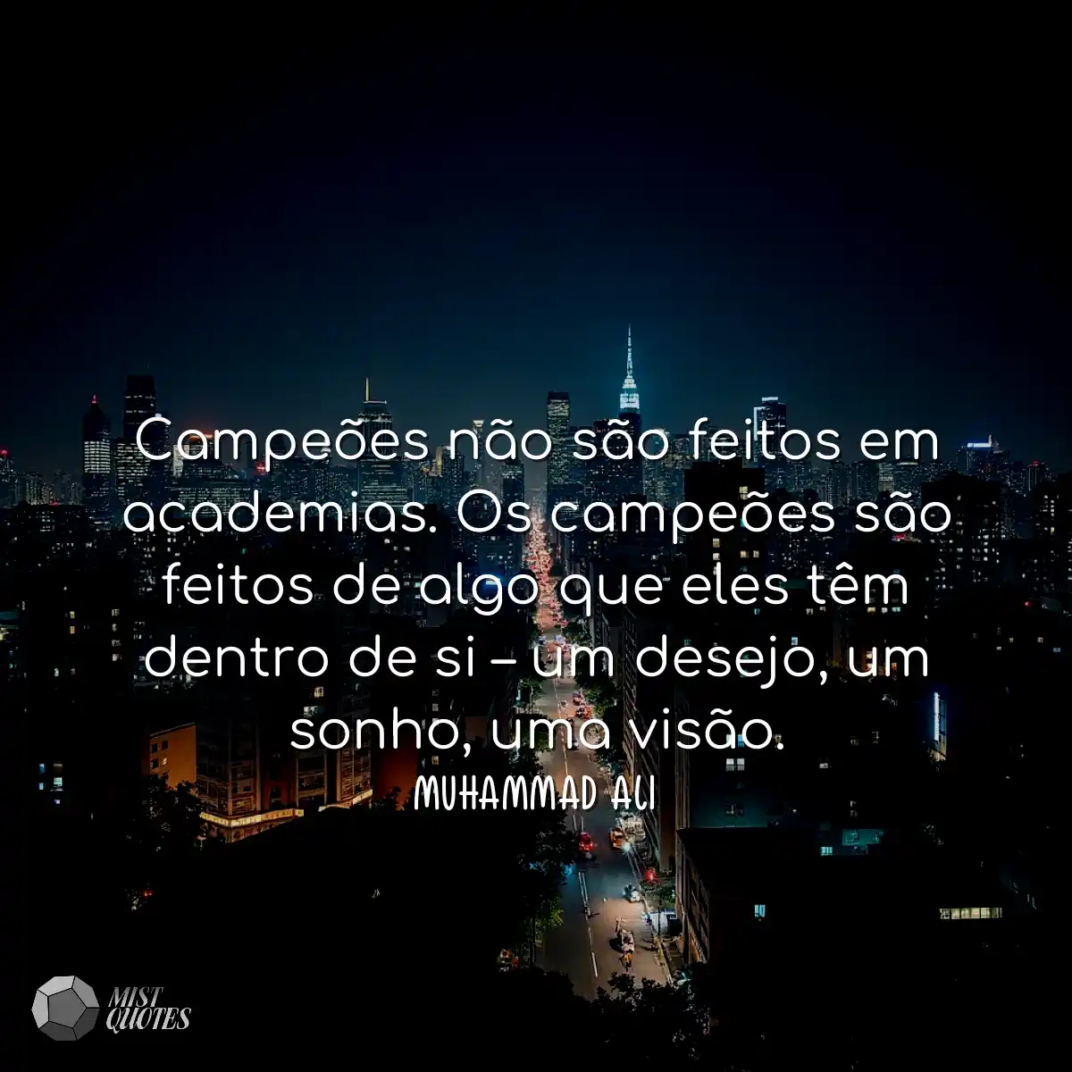 Campeões não são feitos em academias.
