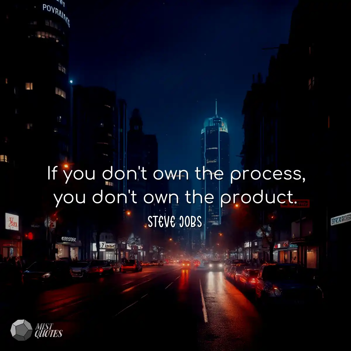 If you don't own the process, you don't 
