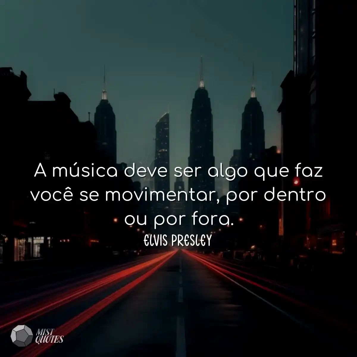 A música deve ser algo que faz você se