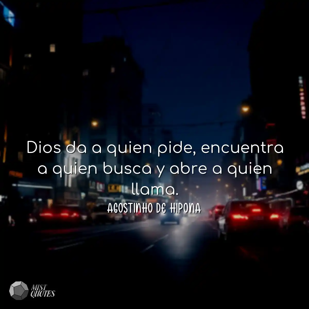 Dios da a quien pide, encuentra a quien busca y ab