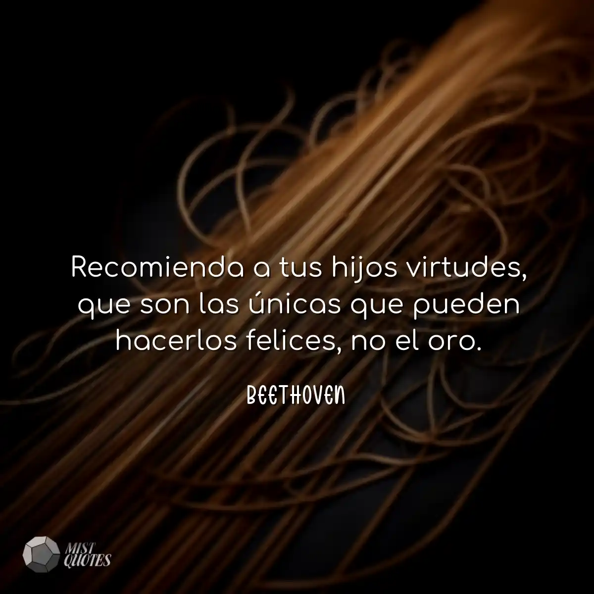 Recomienda a tus hijos virtudes, que son las única