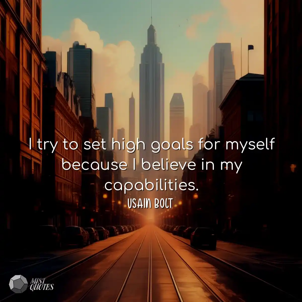 I try to set high goals for myself becau