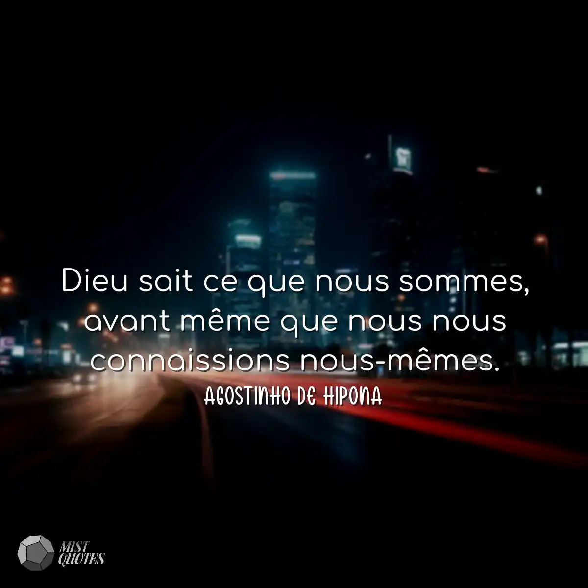 Dieu sait ce que nous sommes, avant mêm
