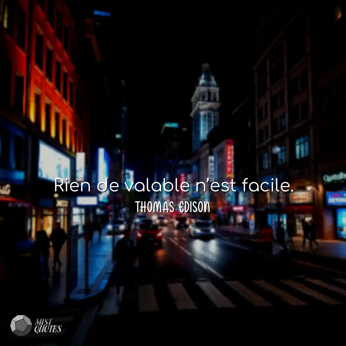 Rien de valable n’est facile.