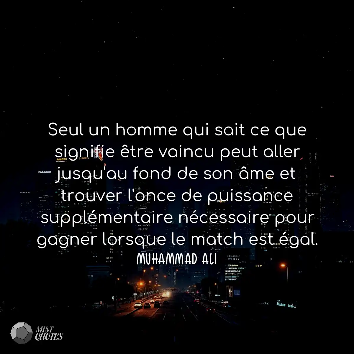 Seul un homme qui sait ce que signifie être vaincu