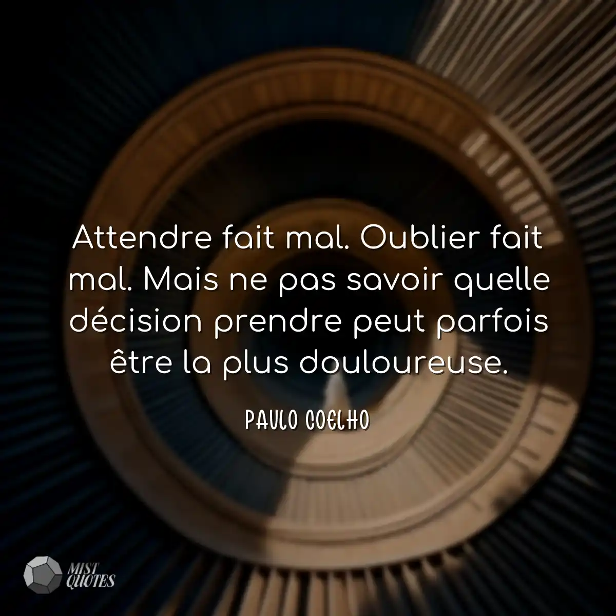 Attendre fait mal. Oublier fait mal. Mais ne pas s