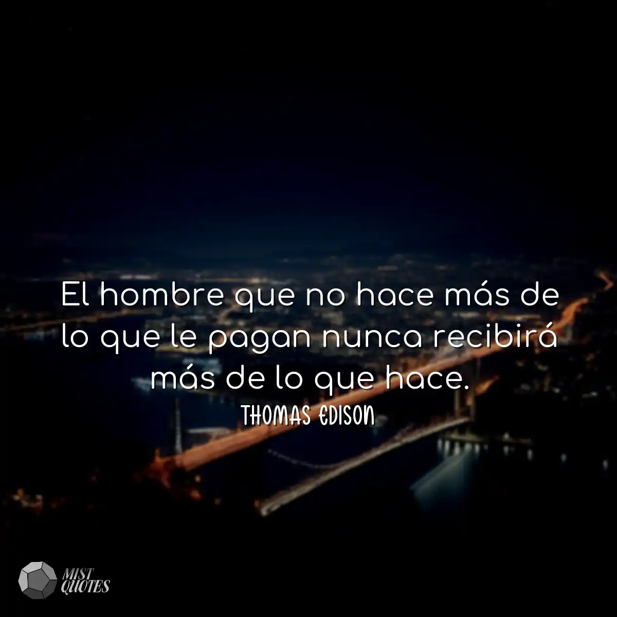 El hombre que no hace más de lo que le 