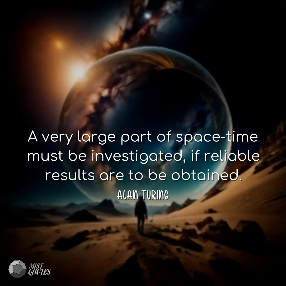 A very large part of space-time must be investigat