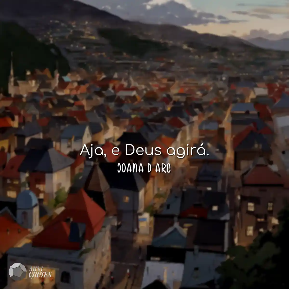 Aja, e Deus agirá.