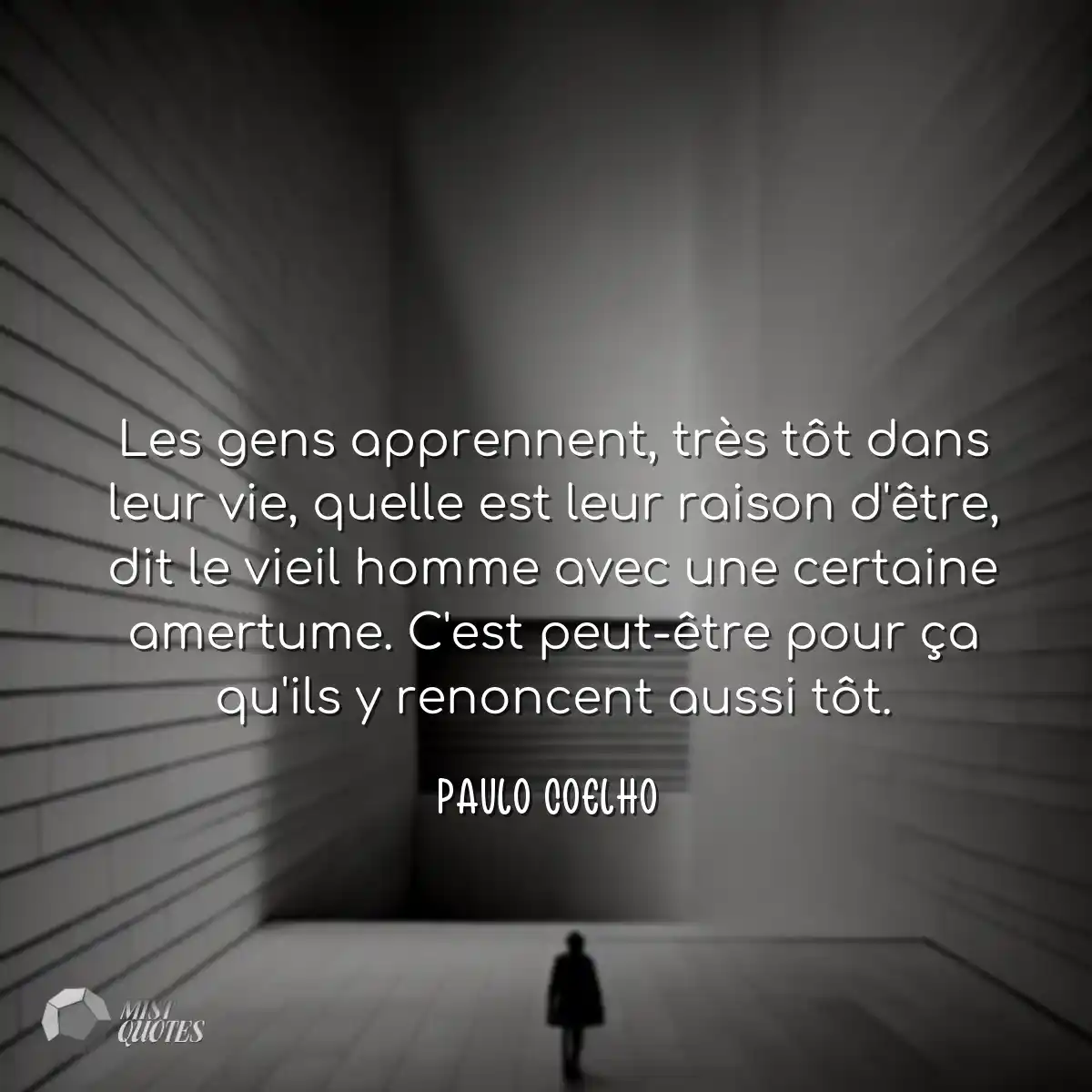 Les gens apprennent, très tôt dans leur vie, quell