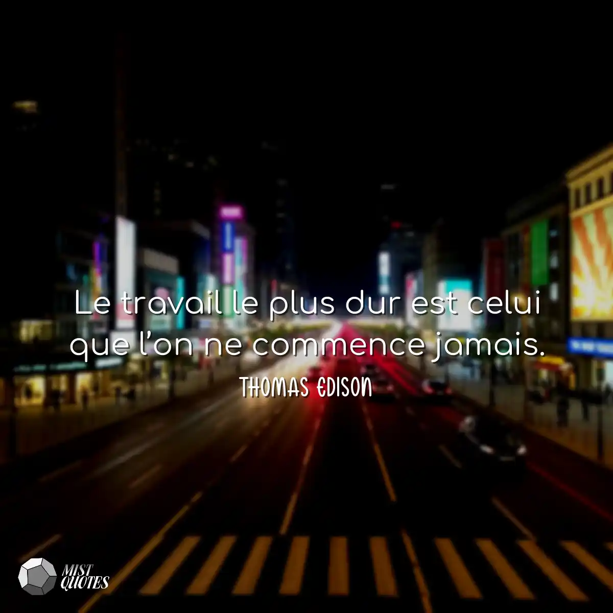 Le travail le plus dur est celui que l