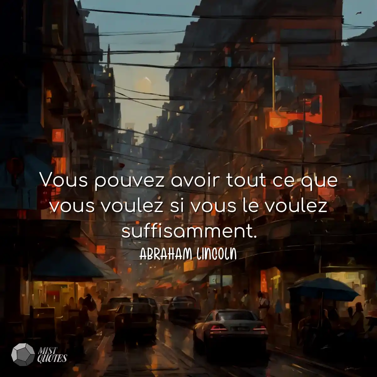 Vous pouvez avoir tout ce que vous voulez si vous 